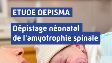 Dépistage néonatal de l'amyotrophie spinale DEPISMA